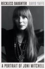 Reckless Daughter : A Portrait of Joni Mitchell - eBook