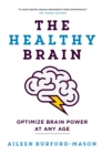 The Healthy Brain : Optimize Brain Power at Any Age - eBook