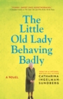 The Little Old Lady Behaving Badly : A Novel - eBook
