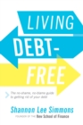 Living Debt-Free : The No-Shame, No-Blame Guide to Getting Rid of Your Debt - eBook