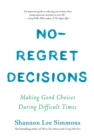 No-Regret Decisions : Making Good Choices During Difficult Times - eBook