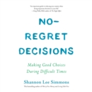 No-Regret Decisions : Making Good Choices During Difficult Times - eAudiobook