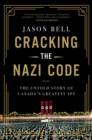 Cracking the Nazi Code : The Untold Story of Canada's Greatest Spy - eBook