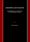 None Mourning and Disaster : Finding Meaning in the Mourning for Hillsborough and Diana - eBook