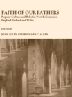 None Faith of Our Fathers : Popular Culture and Belief in Post-Reformation England, Ireland and Wales - eBook