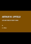 None Arthur W. Upfield : Life and Times of Bony's Man - eBook