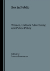 None Sex in Public : Women, Outdoor Advertising and Public Policy - eBook