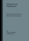 None Ethnicity and Englishness : Personal Identities in a Minority Community - eBook