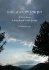 None Love, Sorrow and Joy : A New Voice in Irish Avant-Garde Poetry - eBook
