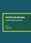 None Matter and Meaning : Is Matter Sacred or Profane? - eBook