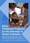 Early Childhood Programs as the Doorway to Social Cohesion : Application of Vygotsky's Ideas from an East-West Perspective - Book