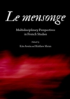 None Le mensonge : Multidisciplinary Perspectives in French Studies - eBook