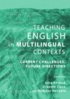 None Teaching English in Multilingual Contexts : Current Challenges, Future Directions - eBook