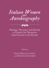 None Italian Women and Autobiography : Ideology, Discourse and Identity in Female Life Narratives from Fascism to the Present - eBook