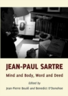 Jean-Paul Sartre : Mind and Body, Word and Deed - Book