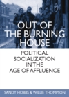 None Out of the Burning House : Political Socialization in the Age of Affluence - eBook
