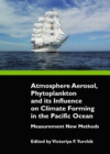 None Atmosphere Aerosol, Phytoplankton and its Influence on Climate Forming in the Pacific Ocean : Measurement New Methods - eBook
