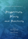 None Children and Childhoods 1 : Perspectives, Places and Practices - eBook