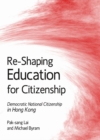 None Re-Shaping Education for Citizenship : Democratic National Citizenship in Hong Kong - eBook