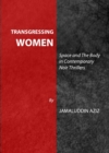 None Transgressing Women : Space and The Body in Contemporary Noir Thrillers - eBook