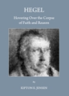 None Hegel : Hovering Over the Corpse of Faith and Reason - eBook