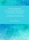 The Development of Conceptual Socialization in International Students : A Language Socialization Perspective on Conceptual Fluency and Social Identity - eBook