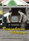 None Remembering Television : Histories, Technologies, Memories - eBook