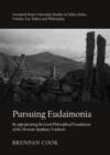 None Pursuing Eudaimonia : Re-appropriating the Greek Philosophical Foundations of the Christian Apophatic Tradition - eBook
