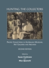 None Hunting the Collectors : Pacific Collections in Australian Museums, Art Galleries and Archives, Second Edition - eBook
