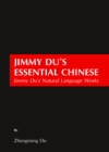 None Jimmy Du's Essential Chinese : Jimmy Du's Natural Language Works - eBook