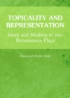 None Topicality and Representation : Islam and Muslims in two Renaissance Plays - eBook