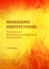 None Managing Institutions : The Survival of Minban Secondary Schools in Mainland China - eBook