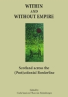 None Within and Without Empire : Scotland Across the (Post)colonial Borderline - eBook