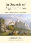 None In Search of Agamemnon : Early Travellers to Mycenae - eBook
