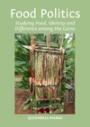 None Food Politics : Studying Food, Identity and Difference among the Garos - eBook