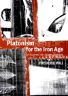 None Platonism for the Iron Age : An Essay on the Literary Universal - eBook