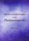 None Alfred and Lucie Dreyfus in the Phantasmagoria - eBook