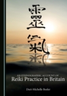 None Ethnographic Account of Reiki Practice in Britain - eBook