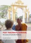 None Post Traumatic Survival : The Lessons of Cambodian Resilience - eBook