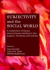 None Subjectivity and the Social World : A Collection of Essays around issues relating to the Subject, the Body and Others - eBook
