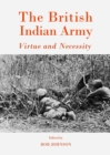 The British Indian Army : Virtue and Necessity - eBook