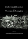 None Performing Identities and Utopias of Belonging - eBook