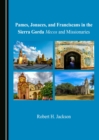 None Pames, Jonaces, and Franciscans in the Sierra Gorda : Mecos and Missionaries - eBook