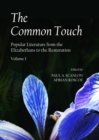 The Common Touch : Popular Literature from the Elizabethans to the Restoration, Volume I - eBook