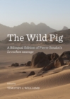 The Wild Pig : A Bilingual Edition of Pierre Boudot's Le cochon sauvage - eBook