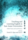 None Teaching and Learning English in East Asian Universities : Global Visions and Local Practices - eBook