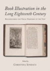 None Book Illustration in the Long Eighteenth Century : Reconfiguring the Visual Periphery of the Text - eBook
