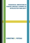 None Pedagogical Innovations in Foreign Language Learning via Interlocutor Familiarity - eBook