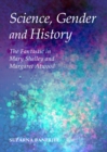 None Science, Gender and History : The Fantastic in Mary Shelley and Margaret Atwood - eBook