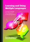 None Learning and Using Multiple Languages : Current Findings from Research on Multilingualism - eBook